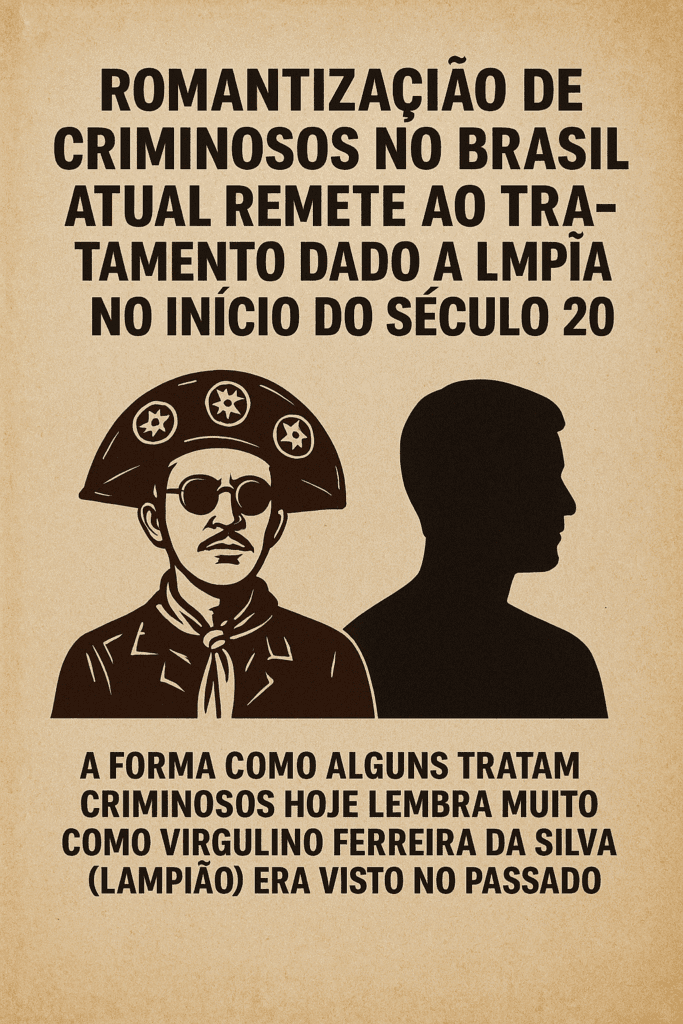Romantização de criminosos no Brasil atual remete ao tratamento dado a Lampião no início do século 20