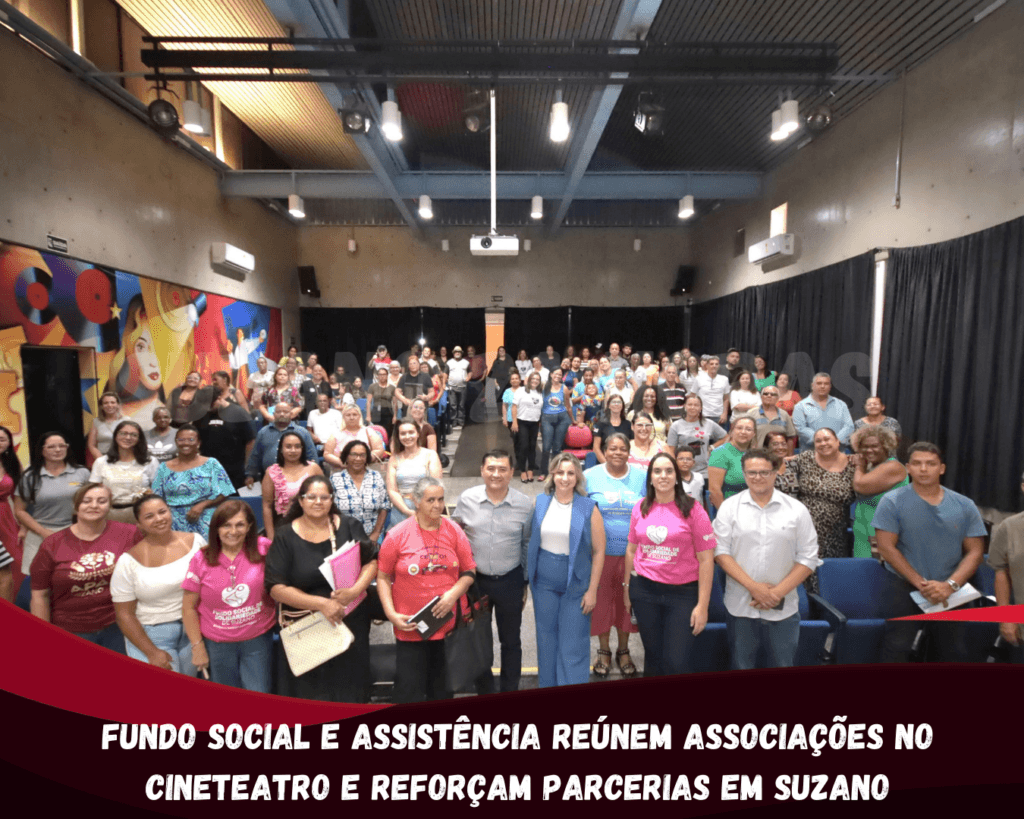 Fundo Social e Assistência reúnem associações no Cineteatro e reforçam parcerias em Suzano