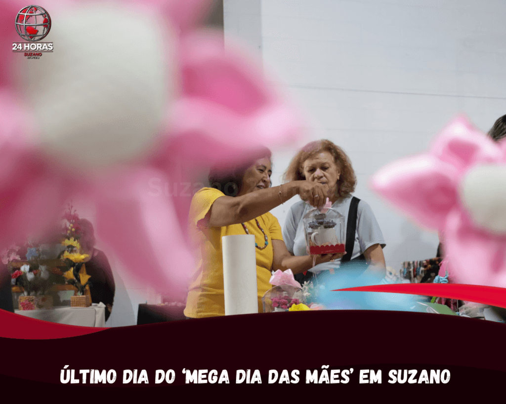 ÚLTIMO DIA DO ‘MEGA DIA DAS MÃES’ EM SUZANO